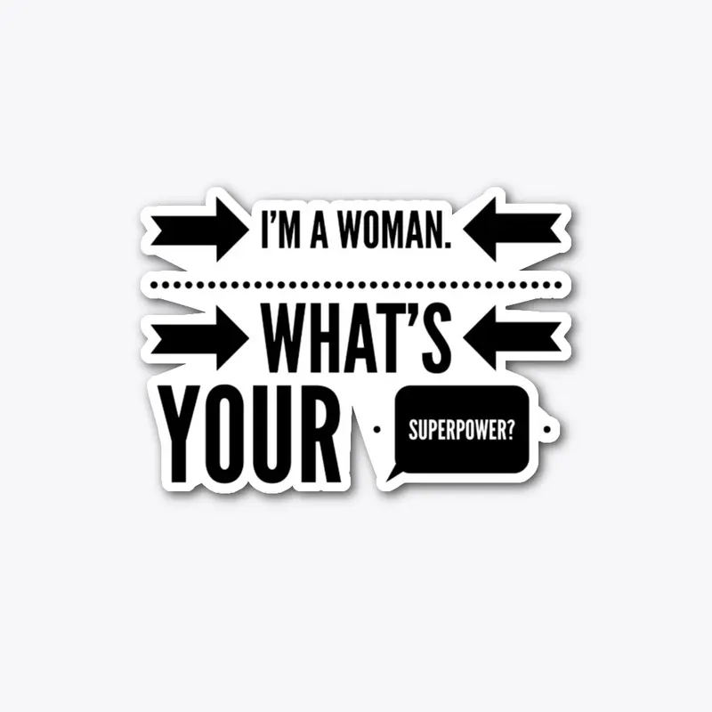 I'm a woman what's Your Superpower?